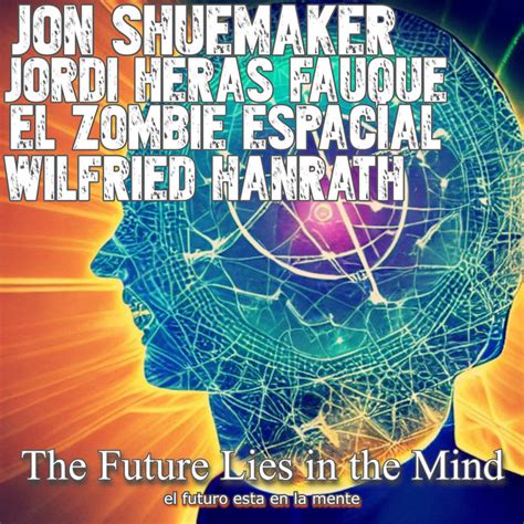 The Future Lies In The Mind El Futuro Esta En La Mente Jon