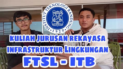 KULIAH JURUSAN REKAYASA INFRASTRUKTUR LINGKUNGAN DI FTSL ITB YouTube