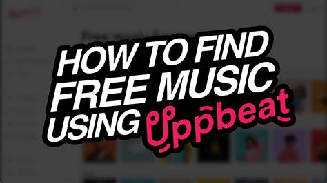 How To Find Free Music For Your Youtube Videos Using Uppbeat Youtube