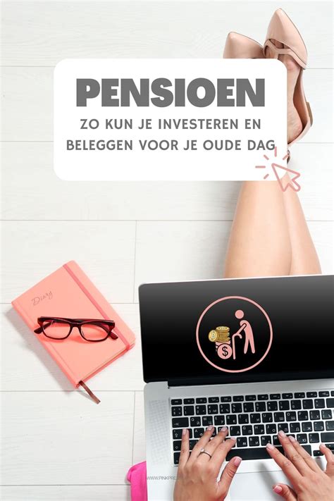 Hoe Kun Je Investeren En Beleggen Voor Je Oude Dag