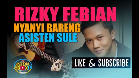 Rizky Febian Nyanyi Bareng Asisten Sule YouTube