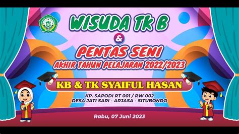 Live Wisuda Tk B Dan Pentas Seni Yayasan Syaiful Hasan Youtube