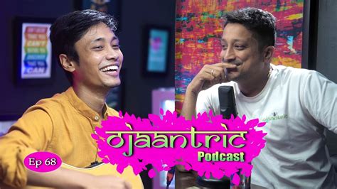 Ojaantric Assamese Podcast Ft BishrutSaikia Ep 68 YouTube