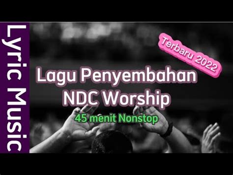 Lagu Penyembahan Ndc Worship Terbaru Menit Nonstop Lyric