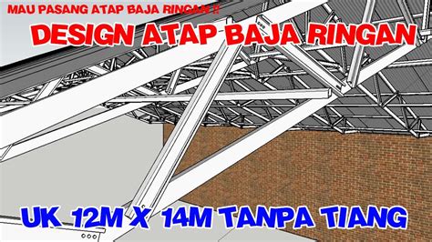 DESIGN KUDA KUDA BAJA RINGAN TANPA TIANG BENTANGAN 12M Part 1 YouTube