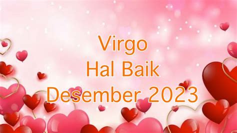 Virgo Hal Baik DEC 2023 Syukurlah Mantanmu Udah Gak Judge Kamu Lagi