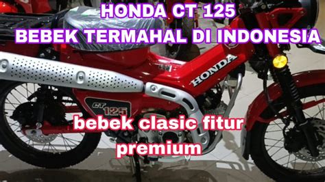 HONDA CT 125 MOTOR BEBEK TERMAHAL DI INDONESIA YouTube