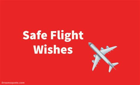 Best Safe Flight Wishes Have A Safe Flight Dreams Quote