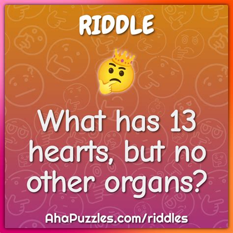 What has 13 hearts, but no other organs? - Riddle & Answer - Aha! Puzzles