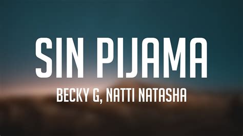 Sin Pijama Becky G Natti Natasha Lyrics Version Youtube