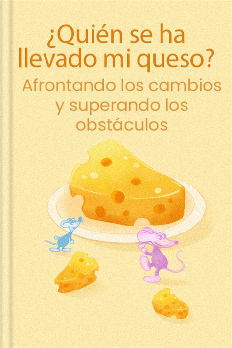 Qui N Se Ha Llevado Mi Queso Resumen Pdf Spencer Johnson