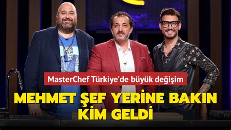 Masterchef T Rkiye De B Y K De I Im Mehmet Ef Yerine Bak N Kim Geldi