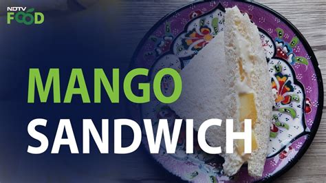 Mango Sandwich Recipe How To Make Mango Sandwich Youtube