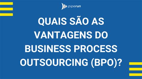 Business Process Outsourcing O que BPO é e quais as vantagens