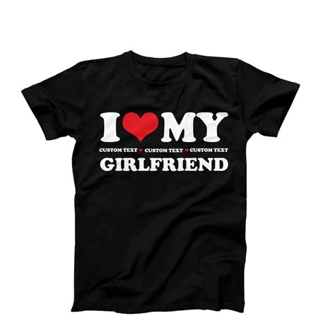 I Love My Girlfriend Custom T Shirt Custom I Heart My Etsy