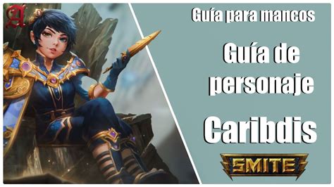 SMITE GUÍA PARA MANCOS 117 COMO JUGAR CON CARIBDIS YouTube