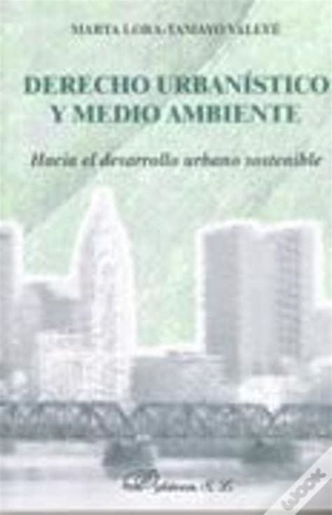 Derecho Urbanistico Y Medio Ambiente Hacia El Desarrollo