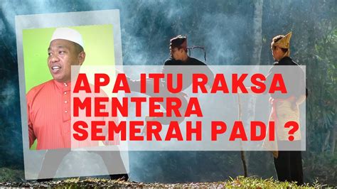 Apa Itu Raksa Yang Ada Pada Lirik Mentera Semerah Padi Biorice Tv Youtube