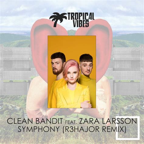 Clean Bandit Feat Zara Larsson Symphony R3hajor Remix 2018 File