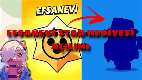 10 EFSANEVİ STAR HEDİYESİ AÇILIMI BRAWL STARS YouTube