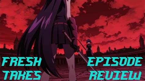 Fresh Takes Akame Ga Kill Episode Kill The Imperial Arms Youtube