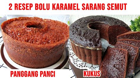 2 RESEP BOLU KARAMEL PANGGANG PANCI DAN KUKUS BERSARANG MENUL MENUL