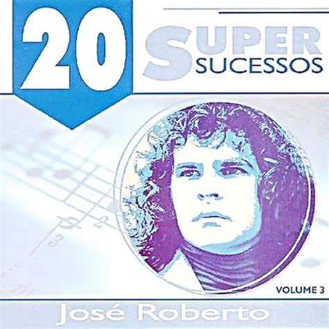 Jos Roberto Super Sucessos Vol Brega Sua M Sica