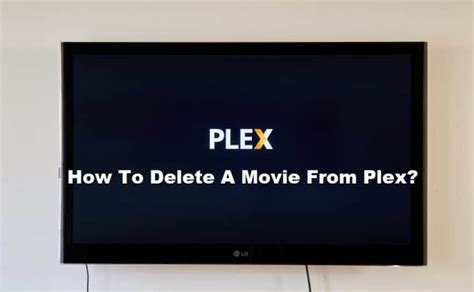 How To Delete A Movie From Plex In 9 Easy Steps Internet Access Guide