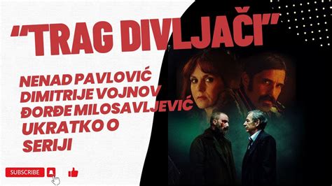 Trag divljači Nenad Pavlović Dimitrije Vojnov Đorđe Milosavljević