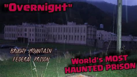 24HR OVERNIGHT Challenge "HAUNTED" Brushy Mountain Federal Penitentiary