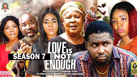 Love Is Not Enough Season 7 {new Trending Movie} 2022 Latest