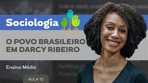 O Povo Brasileiro Em Darcy Ribeiro Sociologia Ensino M Dio Youtube