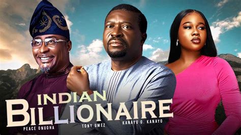 INDIAN BILLIONAIRE New Movie Peace Onuoha Kanayo O Kanayo Tony