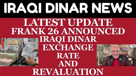 FRANK 26 ANNOUNCED IRAQI DINAR EXCHANGE RATE AND REVALUATION Iraqi