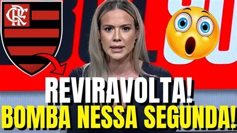 SAIU AGORA REVIRAVOLTA ACONTECEU NA MADRUGADA FLAMENGO CONFIRMOU