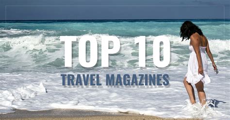 Top 10 Travel Magazines - National Geographic, National Geographic ...