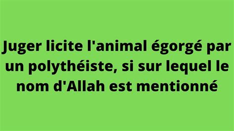 Juger licite l animal égorgé par un polythéiste si sur lequel le nom d