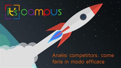 Analisi Dei Competitors Cos Come Farla E Vantaggi It S Campus