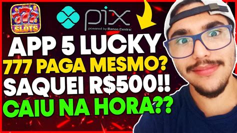 App 5 Lucky 777 Paga Mesmo SAQUEI R 500 00 No App 5 Lucky 777 VEJA A