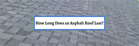 How Long Does An Asphalt Roof Last