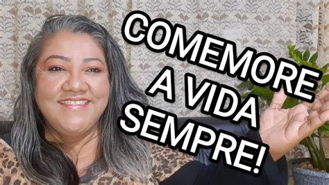 COMEMORE A VIDA SEMPRE YouTube