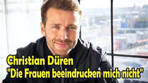 Christian Düren Ehrliche Beichte Frauen beeindrucken mich nicht