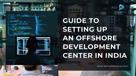 A Guide To Setup An Offshore Development Center In India