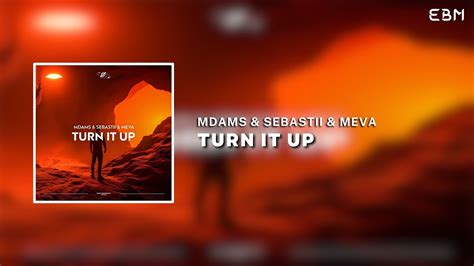 Mdams Sebastii Meva Turn It Up Extended Mix Big Room Banger