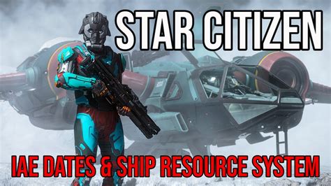 Star Citizen Comfirmed IAE Dates How Will Ship Resource Work YouTube