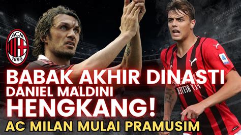 AC Milan Transfer Update News Babak Akhir Dinasti Maldini Daniel