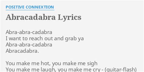 "ABRACADABRA" LYRICS by POSITIVE CONNEXTION: Abra-abra-cadabra I want to...