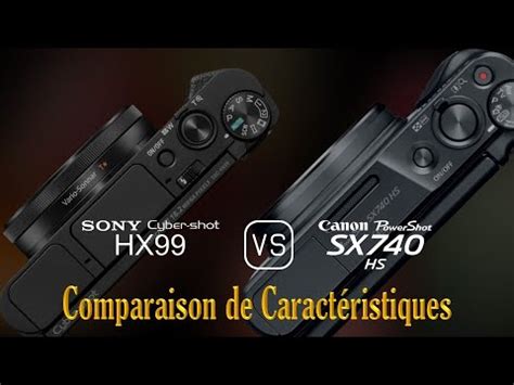 Sony Cyber Shot HX99 Vs Canon PowerShot SX740 HS Une Comparaison De