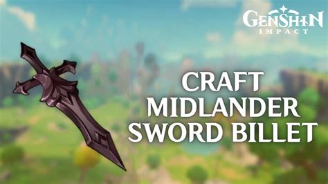 How To Craft Midlander Sword Billet In Genshin Impact Genshin