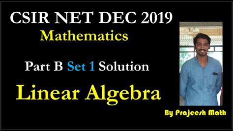 Csir Net Mathematics December 2019 Linear Algebra Part B Set 1 Youtube